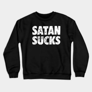 Satan Sucks!!! Crewneck Sweatshirt